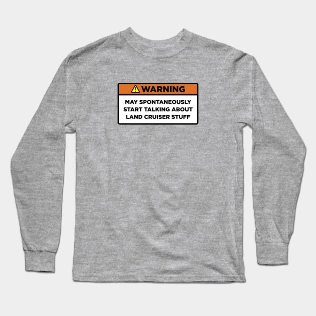 Warning! Land Cruiser stuff Long Sleeve T-Shirt by Mostly About Cars